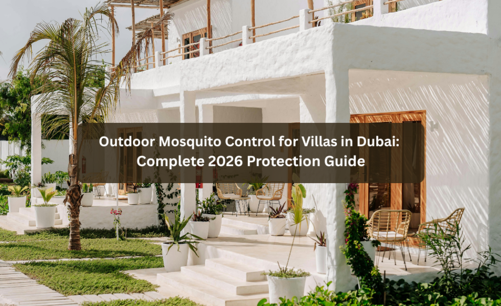 Outdoor Mosquito Control for Villas in Dubai: Complete 2026 Protection Guide